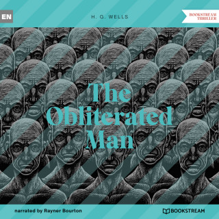 H. G. Wells: The Obliterated Man (Unabridged)