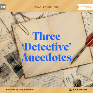 Charles Dickens: Three 'Detective' Anecdotes (Unabridged)