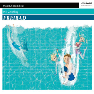 Will Gmehling: Freibad - Ein ganzer Sommer unter dem Himmel (Ungekürzt)