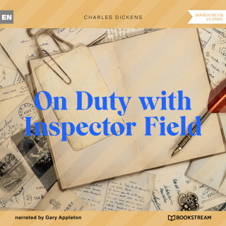 Charles Dickens: On Duty with Inspector Field (Unabridged)