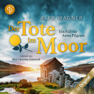 Alex Wagner: Der Tote im Moor - Ein Fall für Anna Pilgram-Reihe, Band 1 (Ungekürzt)