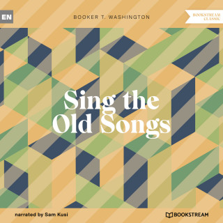 Booker T. Washington: Sing the Old Songs (Unabridged)