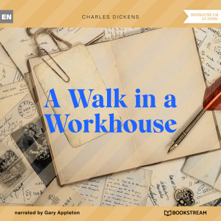 Charles Dickens: A Walk in a Workhouse (Unabridged)