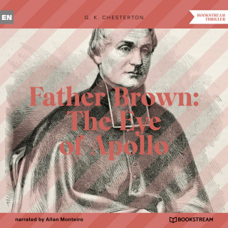 G. K. Chesterton: Father Brown: The Eye of Apollo (Unabridged)