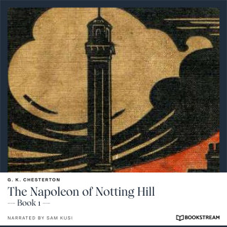 G. K. Chesterton: The Napoleon of Notting Hill - Book 1 (Unabridged)