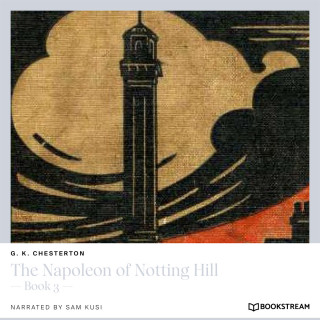 G. K. Chesterton: The Napoleon of Notting Hill - Book 3 (Unabridged)