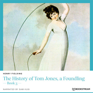 Henry Fielding: The History of Tom Jones, a Foundling - Book 3 (Unabridged)