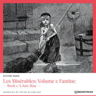 Victor Hugo: Les Misérables: Volume 1: Fantine - Book 1: A Just Man (Unabridged)