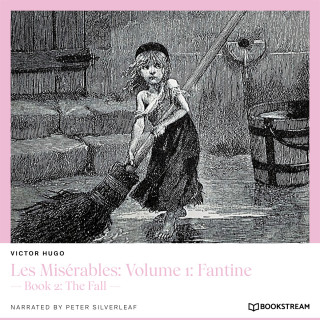 Victor Hugo: Les Misérables: Volume 1: Fantine - Book 2: The Fall (Unabridged)