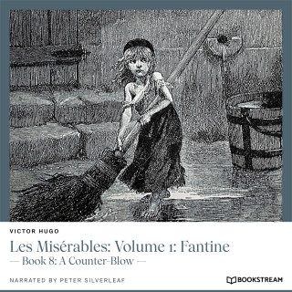 Victor Hugo: Les Misérables: Volume 1: Fantine - Book 8: A Counter-Blow (Unabridged)