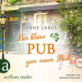 Anne Labus: Der kleine Pub zum neuen Glück - Kleeblatt-Träume, Band 3 (Ungekürzt)
