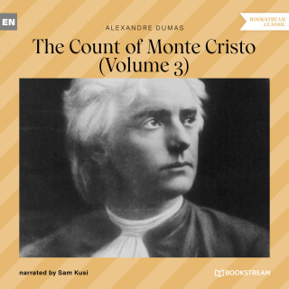 Alexandre Dumas: The Count of Monte Cristo - Volume 3 (Unabridged)