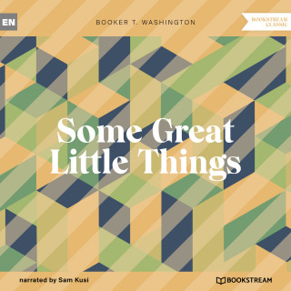 Booker T. Washington: Some Great Little Things (Unabridged)