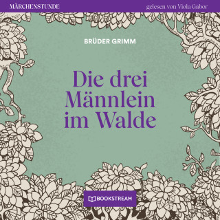 Brüder Grimm: Die drei Männlein im Walde - Märchenstunde, Folge 114 (Ungekürzt)
