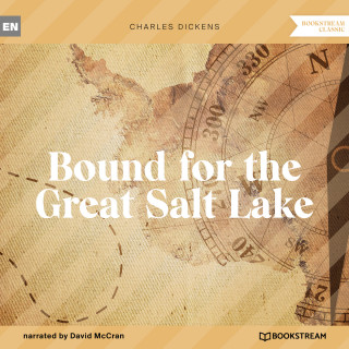 Charles Dickens: Bound for the Great Salt Lake (Unabridged)
