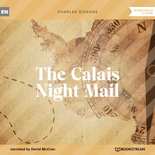 Charles Dickens: The Calais Night Mail (Unabridged)