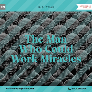 H. G. Wells: The Man Who Could Work Miracles (Unabridged)