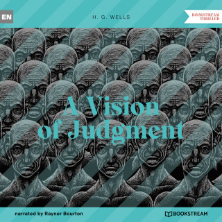 H. G. Wells: A Vision of Judgment (Unabridged)