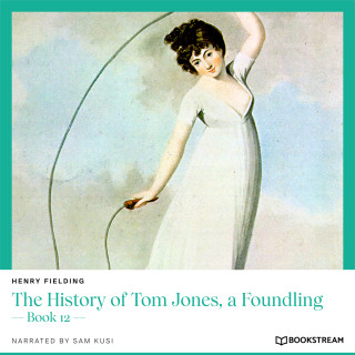 Henry Fielding: The History of Tom Jones, a Foundling - Book 12 (Unabridged)