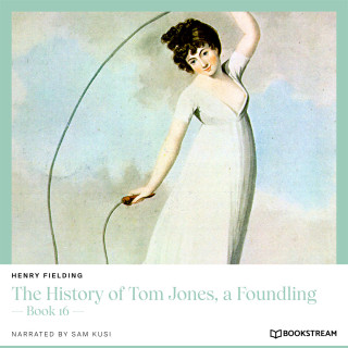 Henry Fielding: The History of Tom Jones, a Foundling - Book 16 (Unabridged)