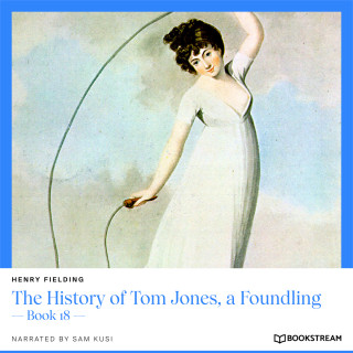 Henry Fielding: The History of Tom Jones, a Foundling - Book 18 (Unabridged)