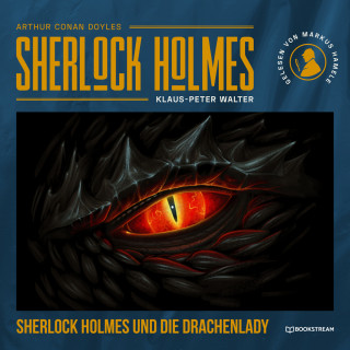 Sir Arthur Conan Doyle, Klaus-Peter Walter: Sherlock Holmes und die Drachenlady - Eine neue Sherlock Holmes Kriminalgeschichte (Ungekürzt)