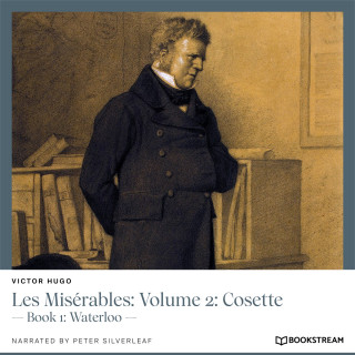Victor Hugo: Les Misérables: Volume 2: Cosette - Book 1: Waterloo (Unabridged)