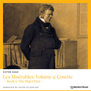 Victor Hugo: Les Misérables: Volume 2: Cosette - Book 2: The Ship Orion (Unabridged)