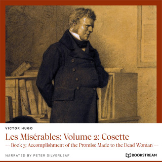 Victor Hugo: Les Misérables: Volume 2: Cosette - Book 3: Accomplishment of the Promise Made to the Dead Woman (Unabridged)
