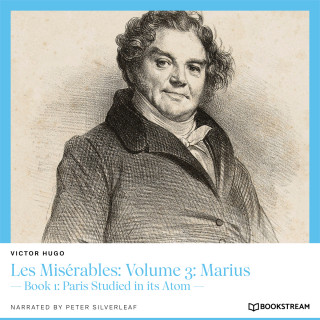 Victor Hugo: Les Misérables: Volume 3: Marius - Book 1: Paris Studied in its Atom (Unabridged)