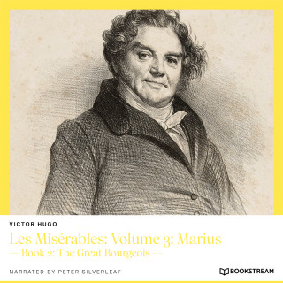 Victor Hugo: Les Misérables: Volume 3: Marius - Book 2: The Great Bourgeois (Unabridged)
