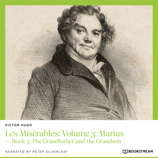 Victor Hugo: Les Misérables: Volume 3: Marius - Book 3: The Grandfather and the Grandson (Unabridged)