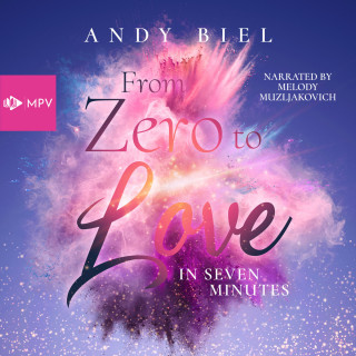Andy Biel, Andrea Bielfeldt: From Zero to Love in Seven Minutes (ungekürzt)