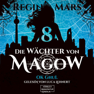 Regina Mars: Ok Ghul - Die Wächter von Magow, Band 8 (ungekürzt)
