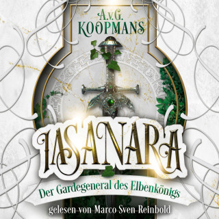 A.v.G. Koopmans: Der Gardegeneral des Elbenkönigs - Iasanara, Band 1 (ungekürzt)
