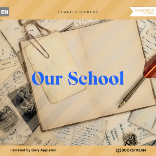 Charles Dickens: Our School (Unabridged)