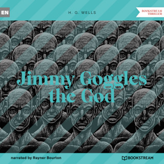 H. G. Wells: Jimmy Goggles the God (Unabridged)