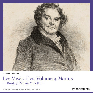 Victor Hugo: Les Misérables: Volume 3: Marius - Book 7: Patron Minette (Unabridged)