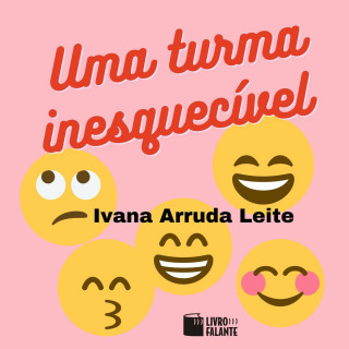 Ivana Arruda Leite: Uma turma inesquecível (Integral)