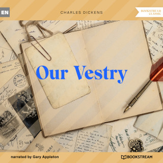 Charles Dickens: Our Vestry (Unabridged)
