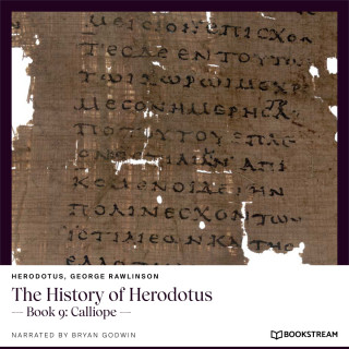 Herodotus, George Rawlinson: The History of Herodotus - Book 9: Calliope (Unabridged)