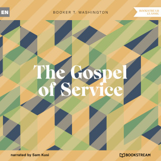 Booker T. Washington: The Gospel of Service (Unabridged)