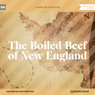 Charles Dickens: The Boiled Beef of New England (Unabridged)