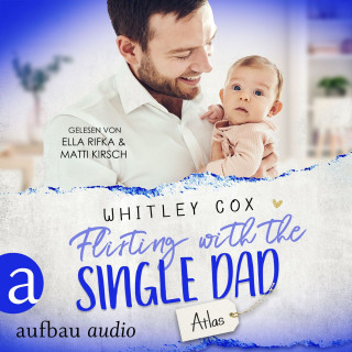 Whitley Cox: Flirting with the Single Dad - Atlas - Single Dads of Seattle, Band 9 (Ungekürzt)