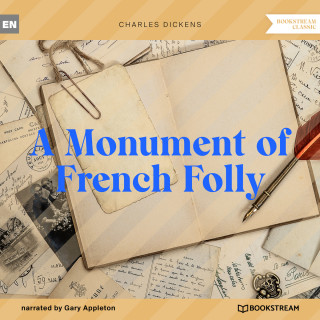 Charles Dickens: A Monument of French Folly (Unabridged)
