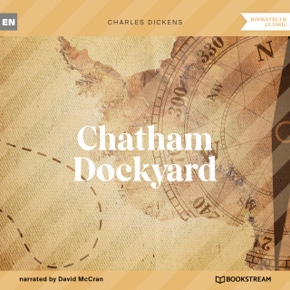 Charles Dickens: Chatham Dockyard (Unabridged)