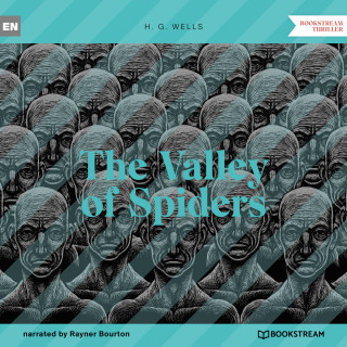 H. G. Wells: The Valley of Spiders (Unabridged)