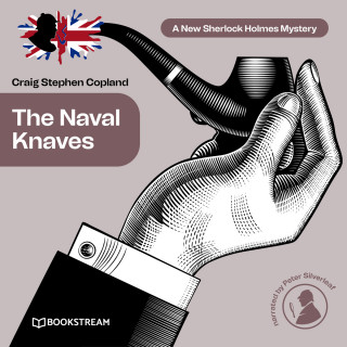 Sir Arthur Conan Doyle, Craig Stephen Copland: The Naval Knaves - A New Sherlock Holmes Mystery, Episode 25 (Unabridged)