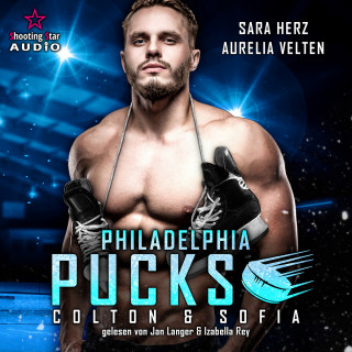 Aurelia Velten, Sara Herz: Philadelphia Pucks: Colton & Sofia - Philly Ice Hockey, Band 1 (ungekürzt)
