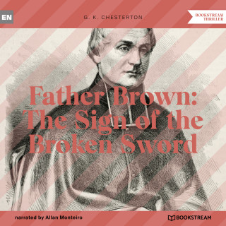G. K. Chesterton: Father Brown: The Sign of the Broken Sword (Unabridged)